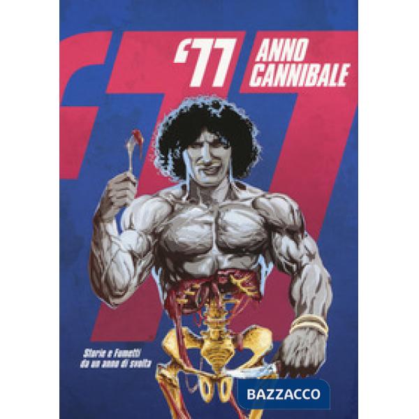 '77 anno cannibale. Storie e fumetti da un anno di svolta