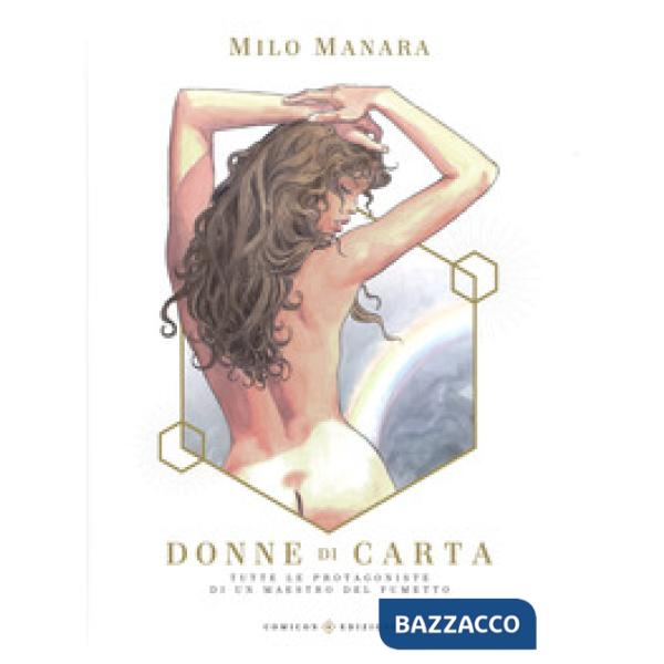 Donne di carta. Tutte le protagoniste di un maestro del fumetto. Ediz. a colori