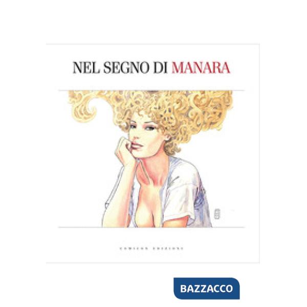 Nel segno di Manara. Catalogo della mostra (Bologna, 22 settembre 2017-21 gennai