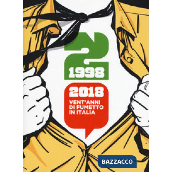 1998-2018: vent'anni di fumetto in Italia. Catalogo della mostra (Napoli, 28 apr