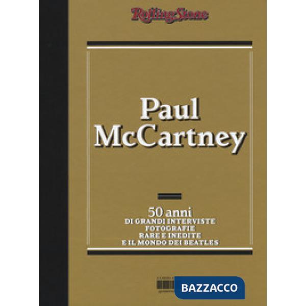 Paul McCartney. 50 anni di grandi interviste, fotografie rare e indiite e il mon