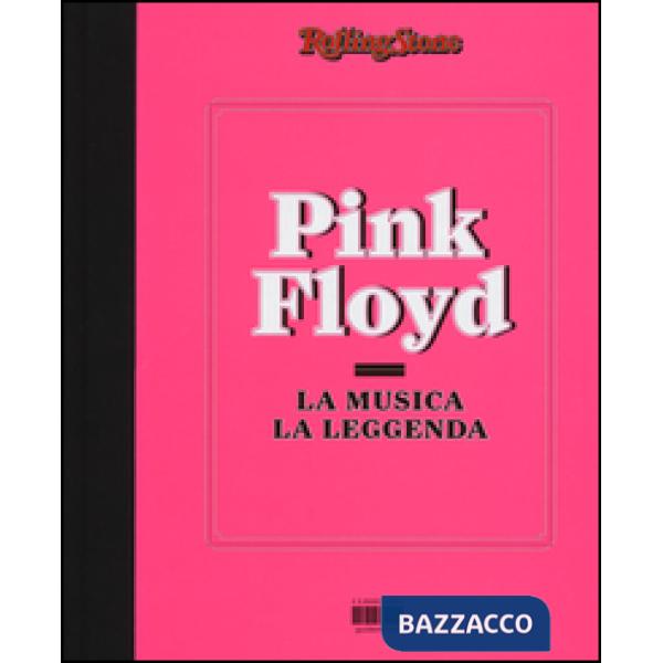 Pink Floyd. La musica, la leggenda. RollingStone