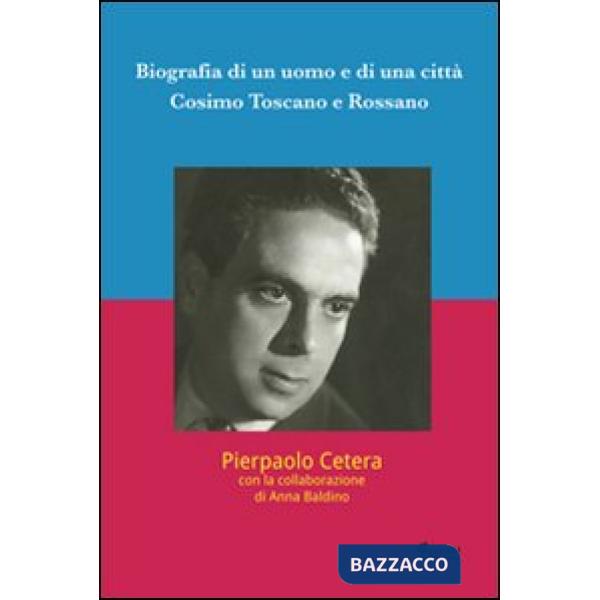 Biografia di un uomo e di una città. Cosimo Toscano e Rossano