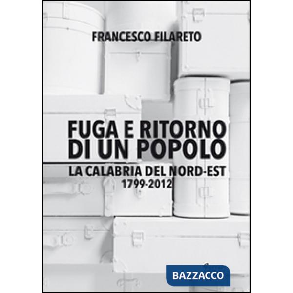 Fuga e ritorno di un popolo. La Calabria del Nord-Est 1799-2012