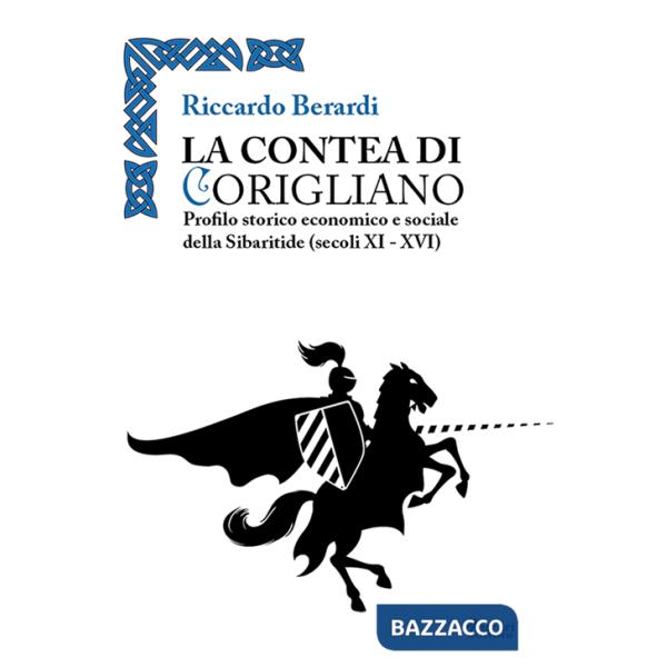 Contea di Corigliano. Profilo storico, economico e sociale della Sibaritide (secoli XI-XVI) (La)