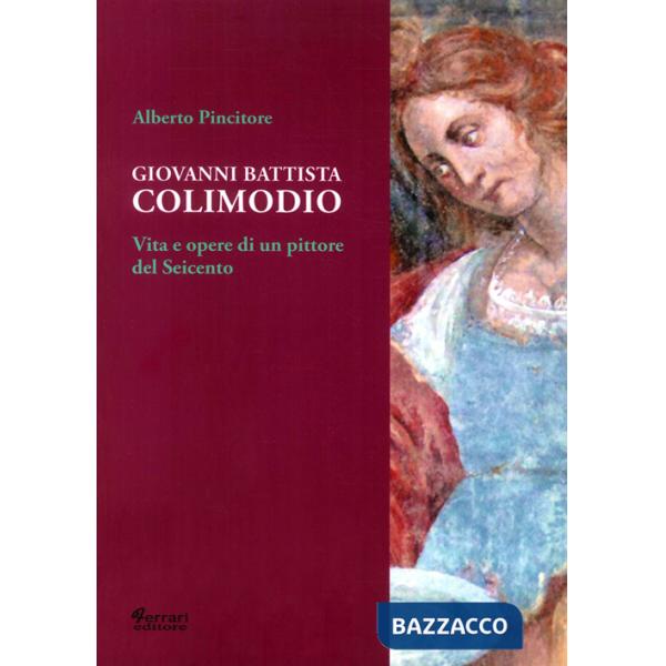 Giovanni Battista Colimodio. Vita e opere di un pittore del Seicento