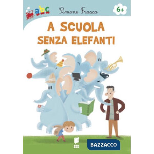 A scuola senza elefanti. Ediz. illustrata