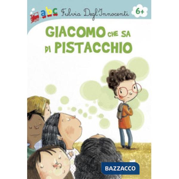 Giacomo che sa di Pistacchio. Ediz. illustrata