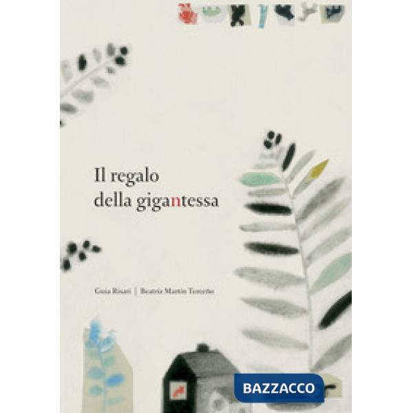 Regalo della gigantessa. Ediz. illustrata (Il)