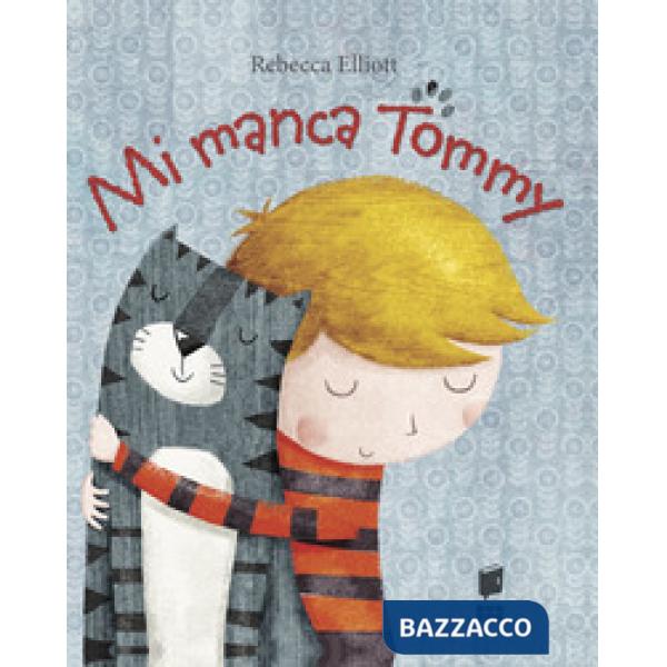 Mi manca Tommy. Ediz. illustrata