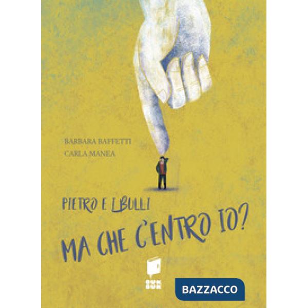 Pietro e i bulli. Ma che centro io? Ediz. illustrata