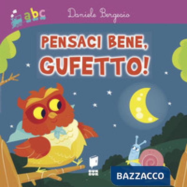 Pensaci bene, gufetto! Ediz. a colori