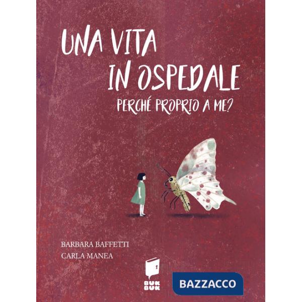 Vita in ospedale. Perché proprio a me? Ediz. illustrata (Una)