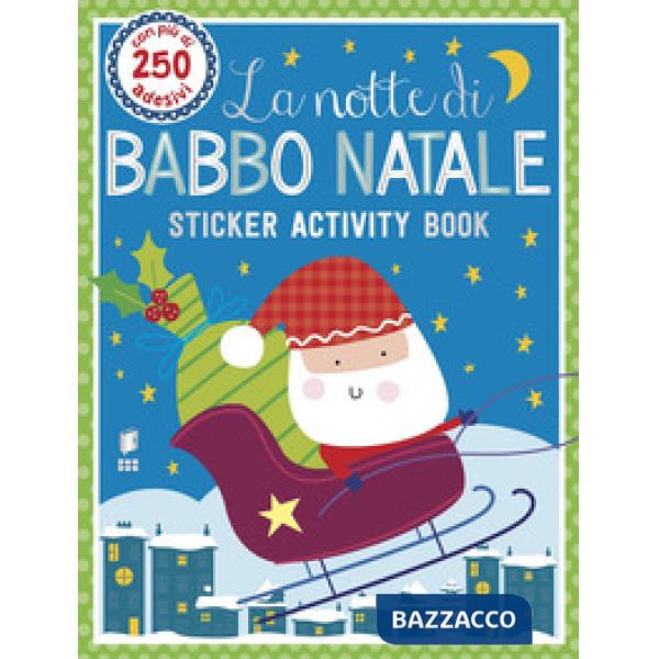Notte di Babbo Natale. Sticker activity book. Con adesivi. Ediz. a colori (La)