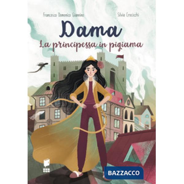 Dama la principessa in pigiama. La compagnia del mantello. Ediz. illustrata