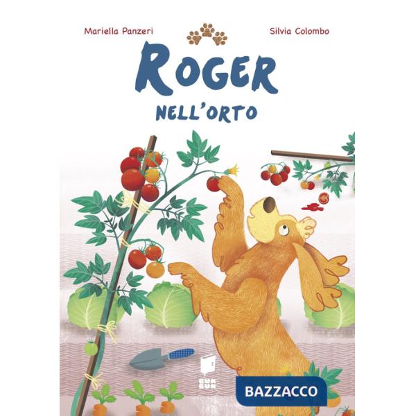 Roger nell'orto. Ediz. a colori