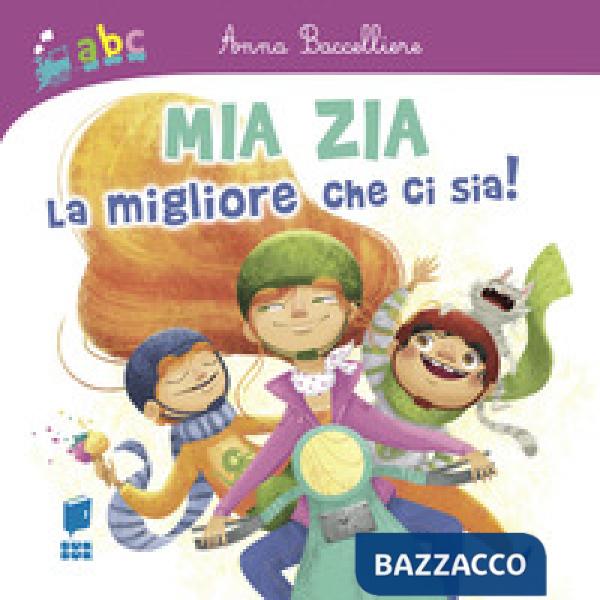Mia zia la migliore che ci sia! Ediz. illustrata