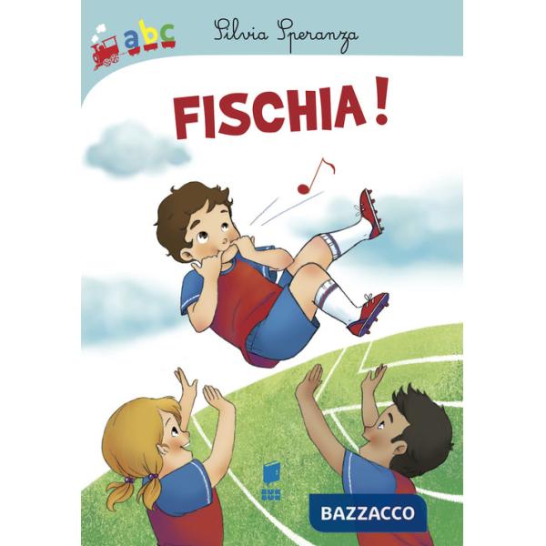 Fischia! Ediz. illustrata