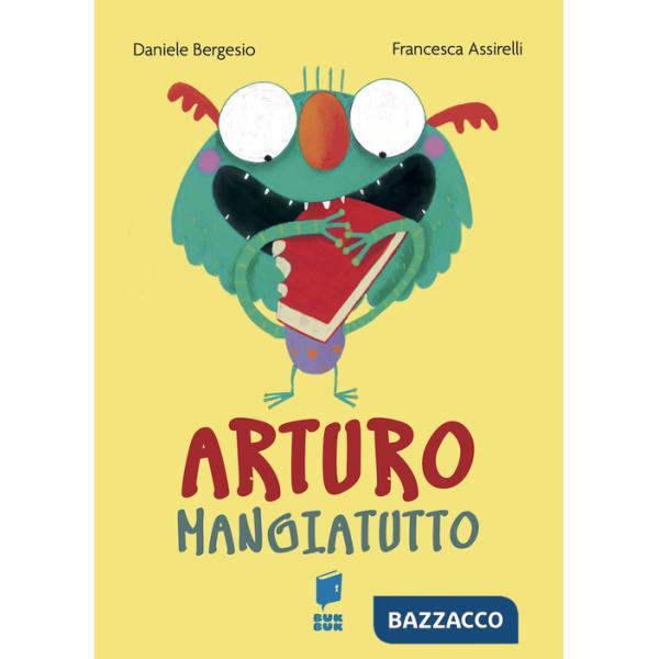 Arturo mangiatutto. Ediz. illustrata