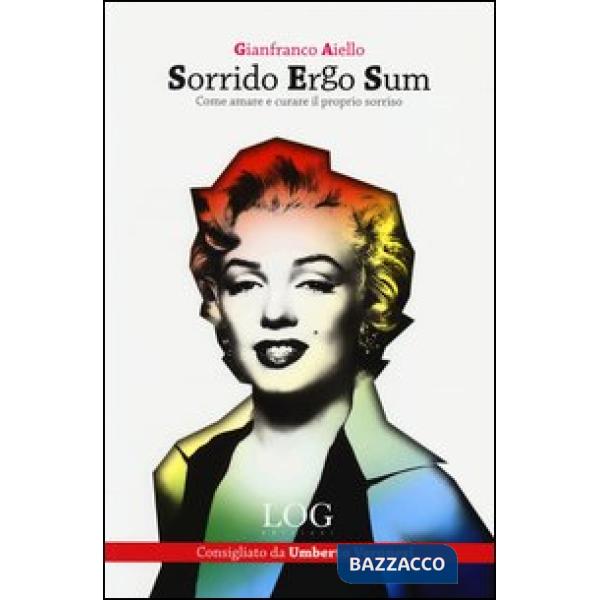 Sorrido ergo sum. Come amare e curare il proprio sorriso