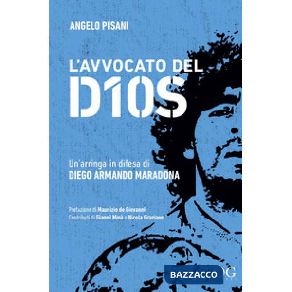 Avvocato del dios. Un'arringa in difesa di Diego Armando Maradona (L')