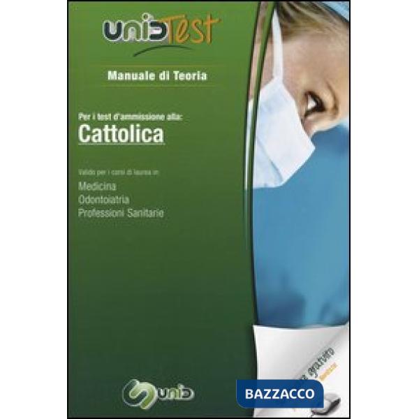 UnidTest 1. Manuale di teoria per i test d'ammissione alla: Cattolica. Valido pe