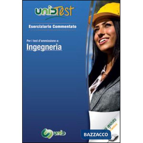 UnidTest 11. Eserciziario commentato per i test di ammissione a ingegneria.. Con