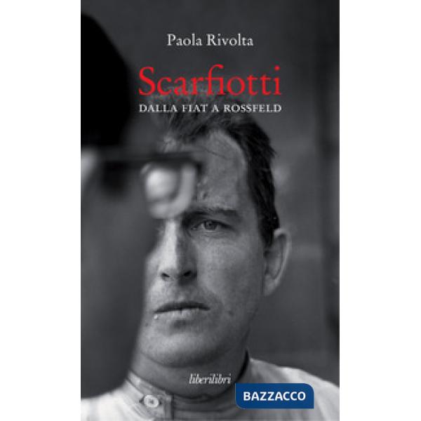 Scarfiotti. Dalla Fiat a Rossfeld