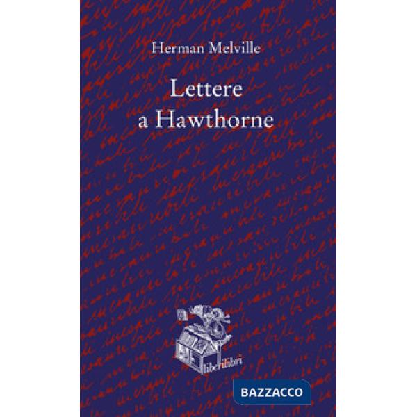 Lettere a Hawthorne. Testo inglese a fronte