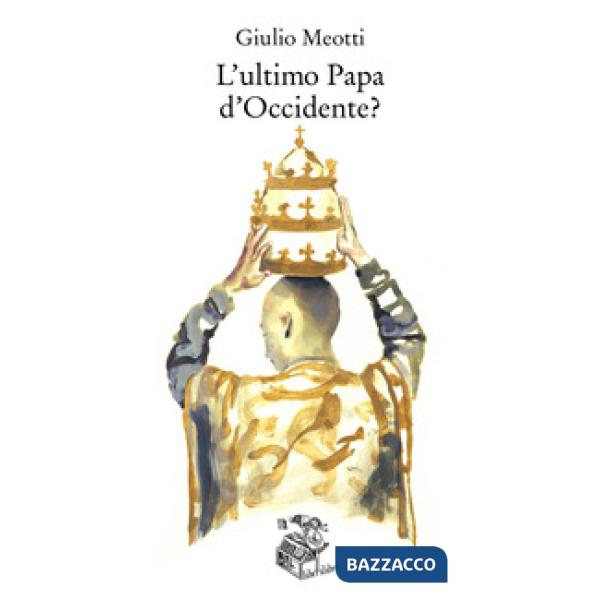 Ultimo papa d'Occidente? (L')