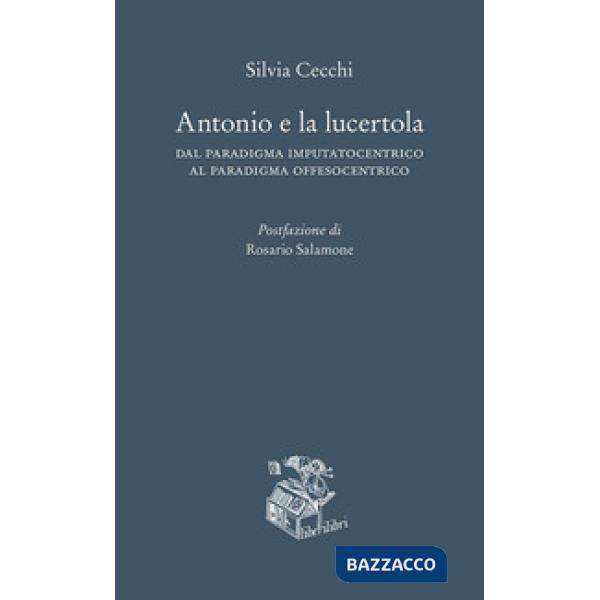 Antonio e la lucertola. Dal paradigma imputatocentrico al paradigma offesocentrico