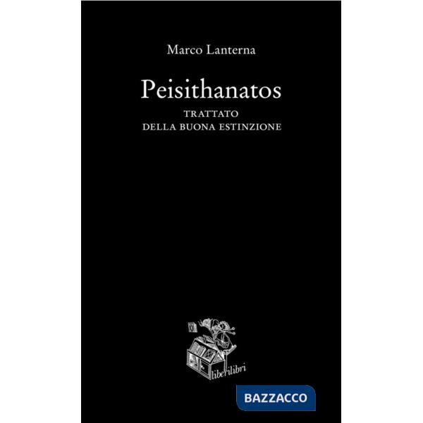 Peisithanatos. Trattato della buona estinzione