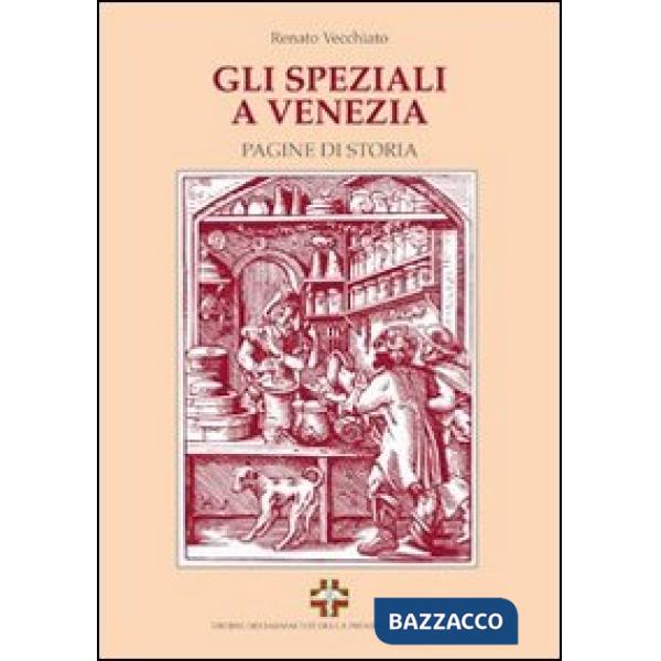 Speziali a Venezia. Pagine di storia (Gli)