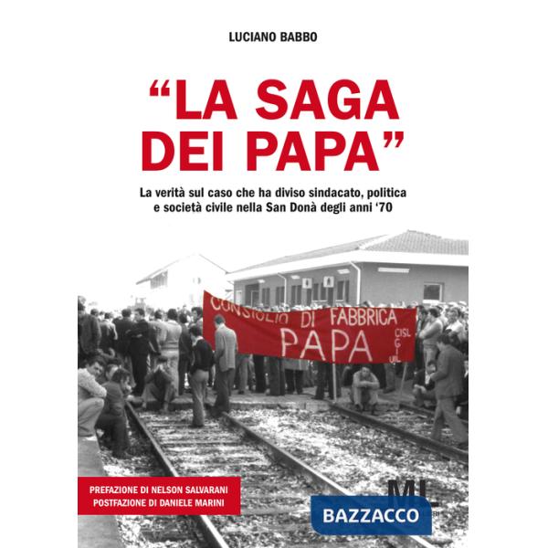 «La saga dei Papa». La verità sul caso che ha diviso sindacato, politica e società civile nella San Donà degli anni '70