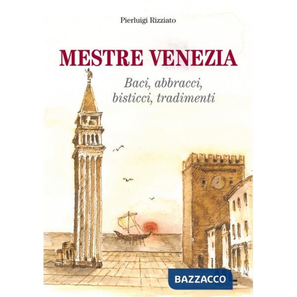 Mestre Venezia. Baci, abbracci, bisticci, tradimenti