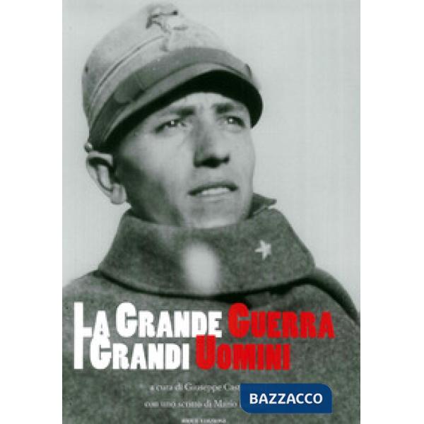 Grande guerra. I grandi uomini. Ediz. illustrata (La)