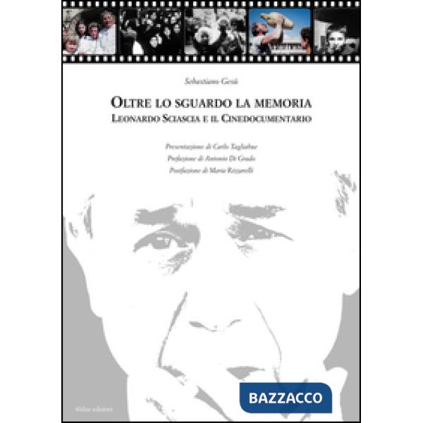 Oltre lo sguardo la memoria. Leonardo Sciascia e il cinedocumentario. Con DVD