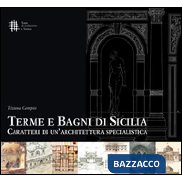 Terme e bagni di Sicilia. Caratteri di un'architettura specialistica