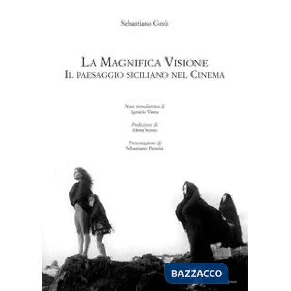 Magnifica visione. Il paesaggio siciliano nel cinema (La)