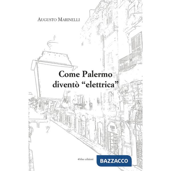 Come Palermo diventò «elettrica»
