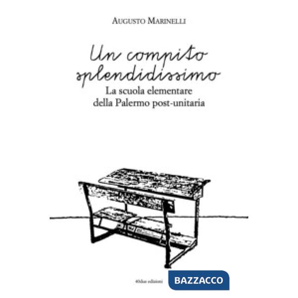 Compito splendidissimo. La scuola elementare della Palermo post-unitaria (Un)