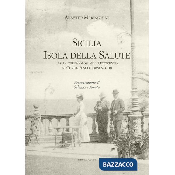 Sicilia. Isola della salute. Dalla tubercolosi nell'Ottocento al Covid-19 nei giorni nostri
