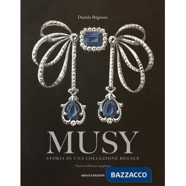 Musy. Storia di una collezione regale. Ediz. illustrata