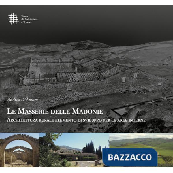 Masserie delle Madonie. Architettura rurale elemento di sviluppo per le aree interne (Le)