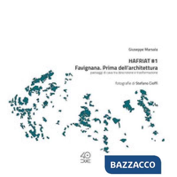 Hafriat 1 Favignana. Prima dell'architettura. Paesaggi di cava tra descrizione e trasformazione