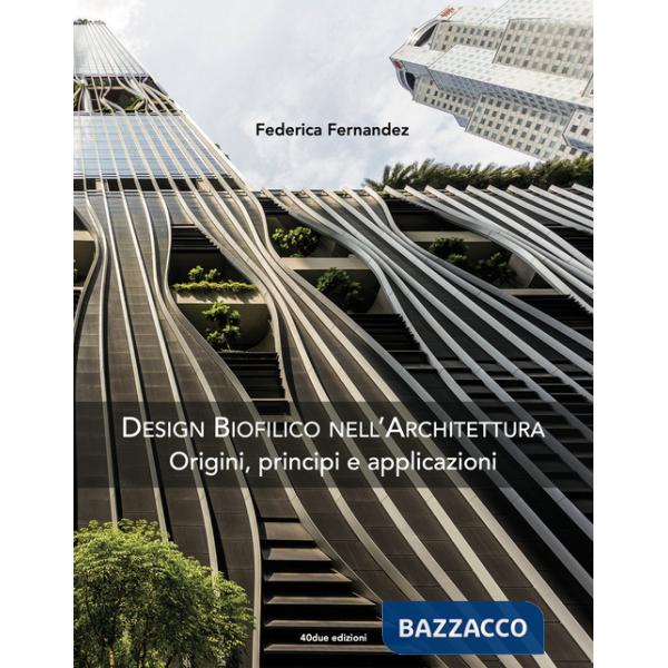 Design biofilico nell'architettura. Origini, principi e applicazioni