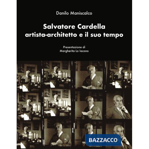 Salvatore Cardella artista-architetto e il suo tempo
