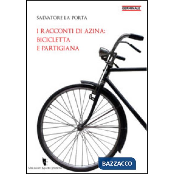 Racconti di Azina: bicicletta e partigiana (I)