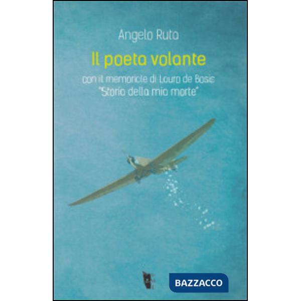 Poeta volante. Lauro De Bosis. «Storia della mia morte» (Il)