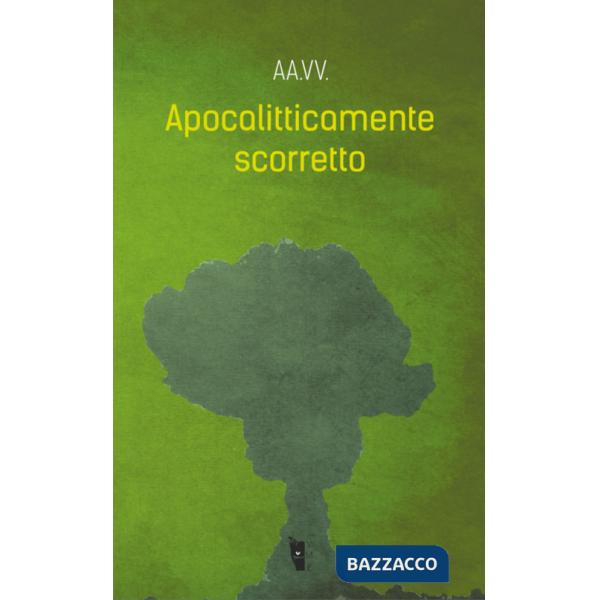 Apocalitticamente scorretto. Vol. 1